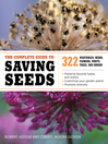 The Complete Guide to Saving Seeds (eBook): 322 Vegetables, Herbs, Fruits, Flowers, Trees, and Shrubs